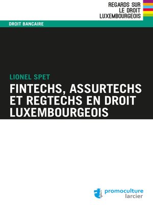 cover image of Fintechs, Assurtechs et Regtechs en droit luxembourgeois